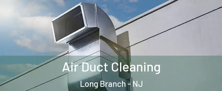  Air Duct Cleaning Long Branch - NJ