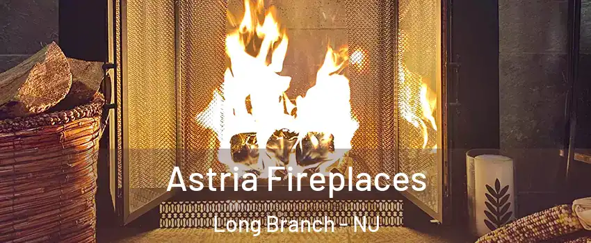  Astria Fireplaces Long Branch - NJ