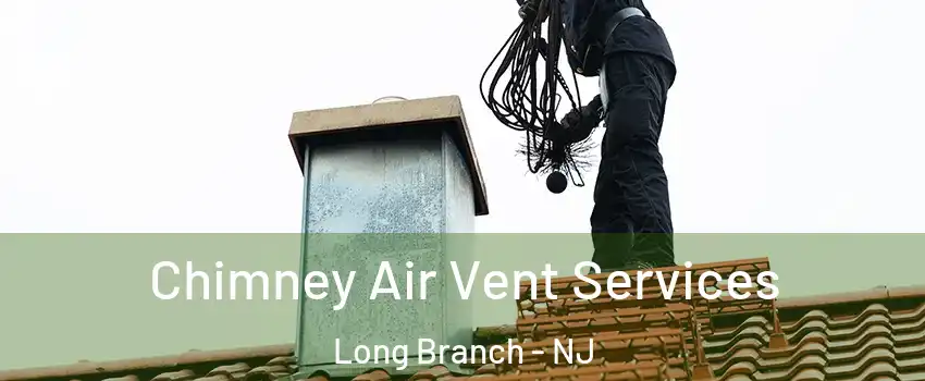  Chimney Air Vent Services Long Branch - NJ