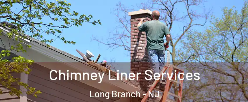  Chimney Liner Services Long Branch - NJ