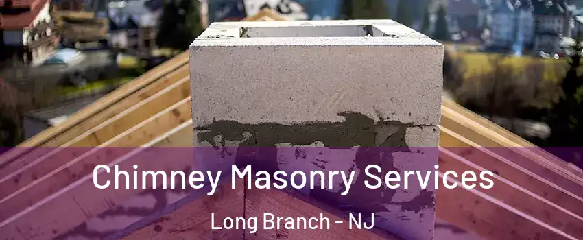  Chimney Masonry Services Long Branch - NJ
