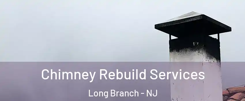 Chimney Rebuild Services Long Branch - NJ