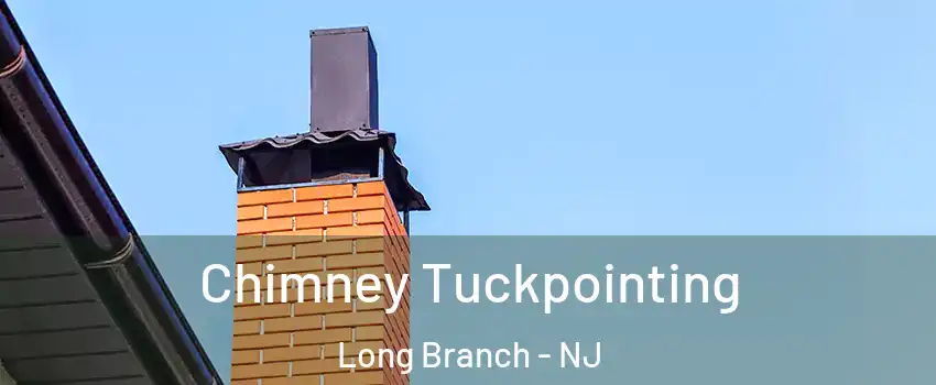  Chimney Tuckpointing Long Branch - NJ