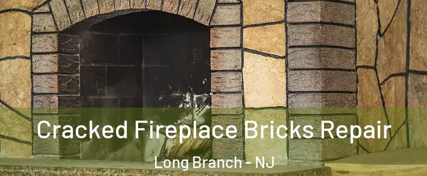  Cracked Fireplace Bricks Repair Long Branch - NJ