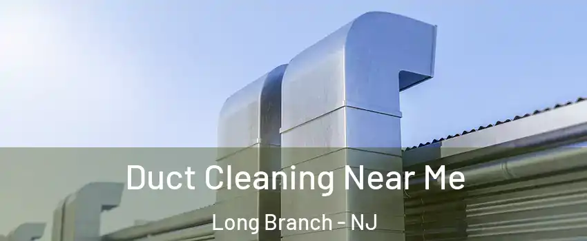  Duct Cleaning Near Me Long Branch - NJ