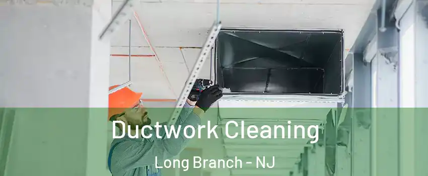  Ductwork Cleaning Long Branch - NJ