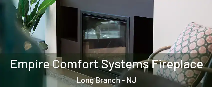  Empire Comfort Systems Fireplace Long Branch - NJ