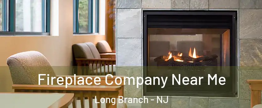  Fireplace Company Near Me Long Branch - NJ