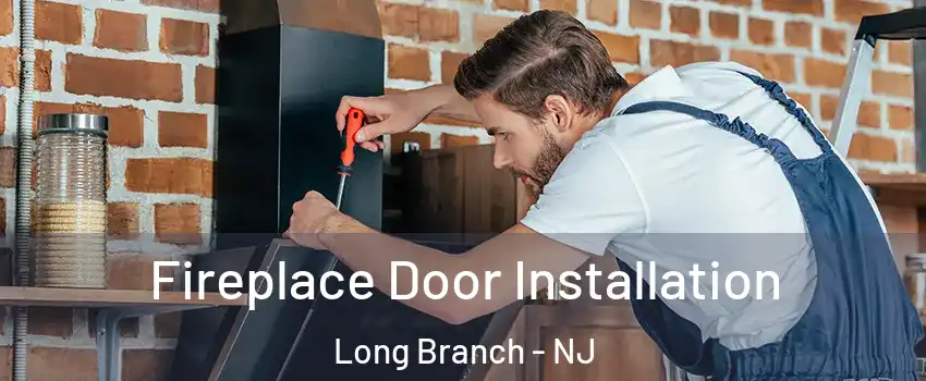  Fireplace Door Installation Long Branch - NJ