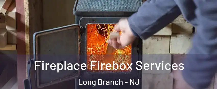  Fireplace Firebox Services Long Branch - NJ