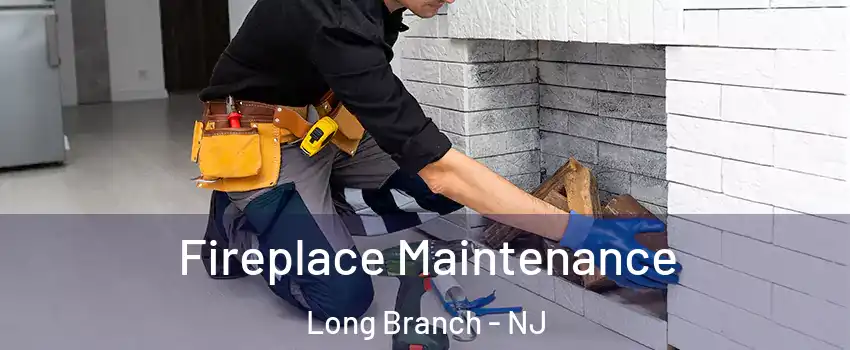  Fireplace Maintenance Long Branch - NJ