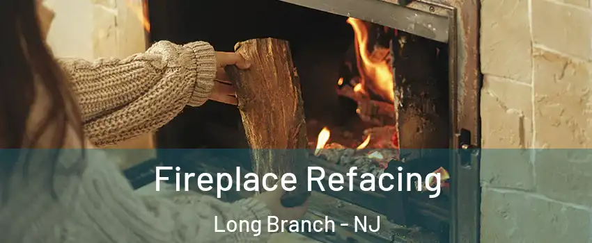  Fireplace Refacing Long Branch - NJ