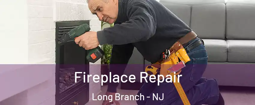  Fireplace Repair Long Branch - NJ