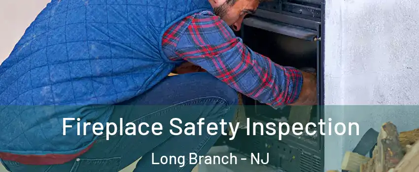  Fireplace Safety Inspection Long Branch - NJ