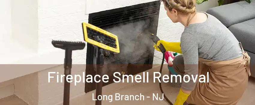  Fireplace Smell Removal Long Branch - NJ