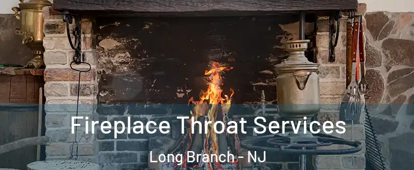  Fireplace Throat Services Long Branch - NJ