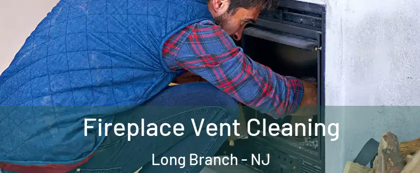 Fireplace Vent Cleaning Long Branch - NJ