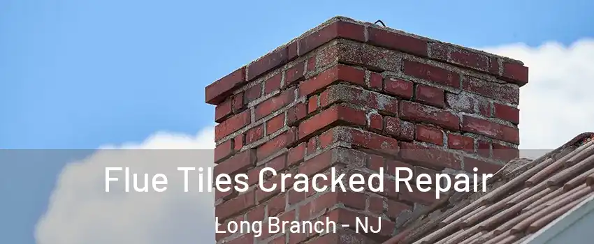  Flue Tiles Cracked Repair Long Branch - NJ