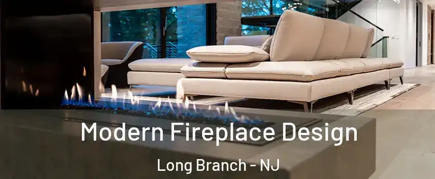  Modern Fireplace Design Long Branch - NJ