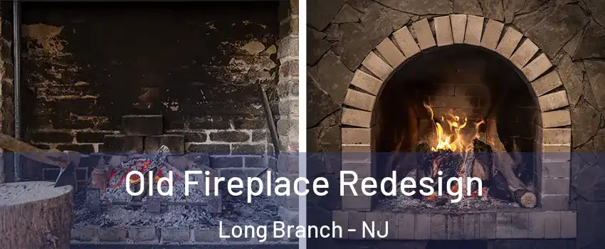  Old Fireplace Redesign Long Branch - NJ