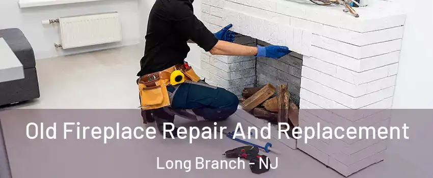 Old Fireplace Repair And Replacement Long Branch - NJ