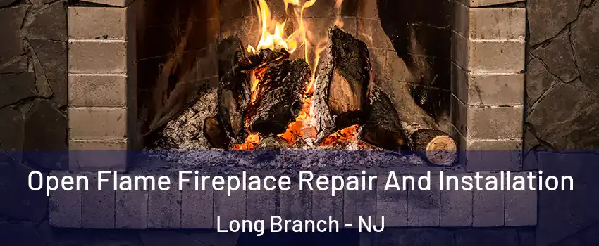  Open Flame Fireplace Repair And Installation Long Branch - NJ