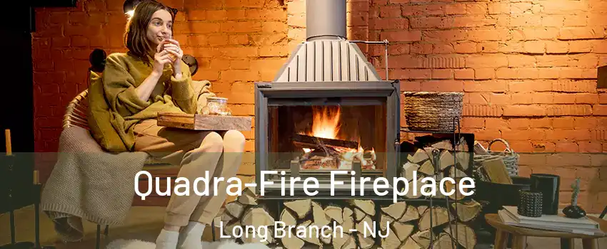  Quadra-Fire Fireplace Long Branch - NJ