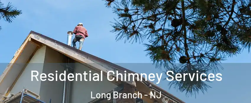 Residential Chimney Services Long Branch - NJ