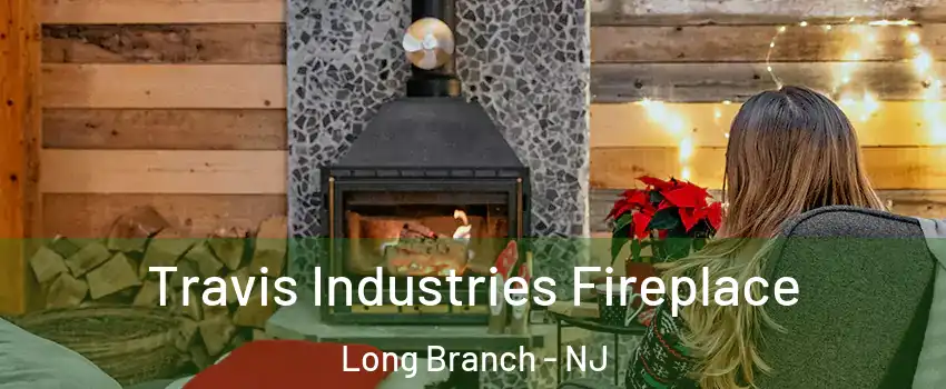  Travis Industries Fireplace Long Branch - NJ