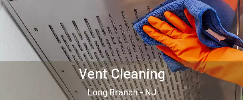  Vent Cleaning Long Branch - NJ