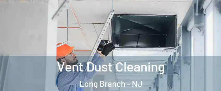  Vent Dust Cleaning Long Branch - NJ