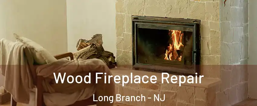  Wood Fireplace Repair Long Branch - NJ